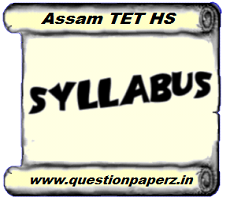 Assam TET Higher Secondary Syllabus PDF Download|HS TET Assam Syllabus PDF