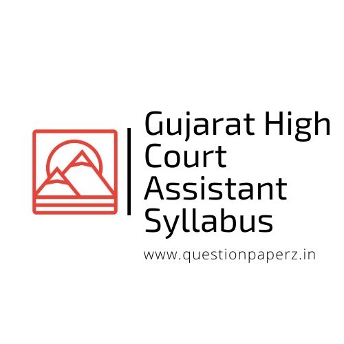 Gujarat High Court Assistant Syllabus & Exam Pattern 2021