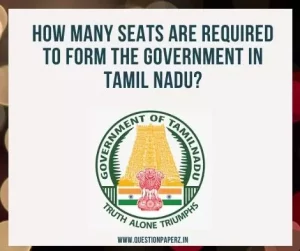 How many seats required to form government in Tamil Nadu?